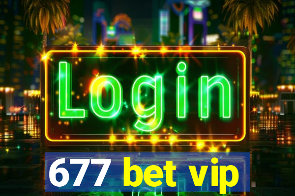 677 bet vip